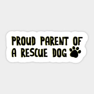 Proud parent of a rescue dog Sticker